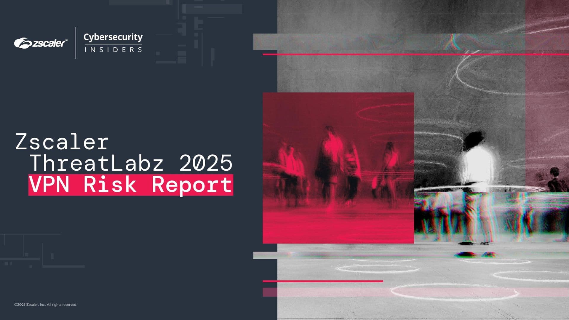 Zscaler ThreatLabz 2025 VPN Risk Report with Cybersecurity Insiders