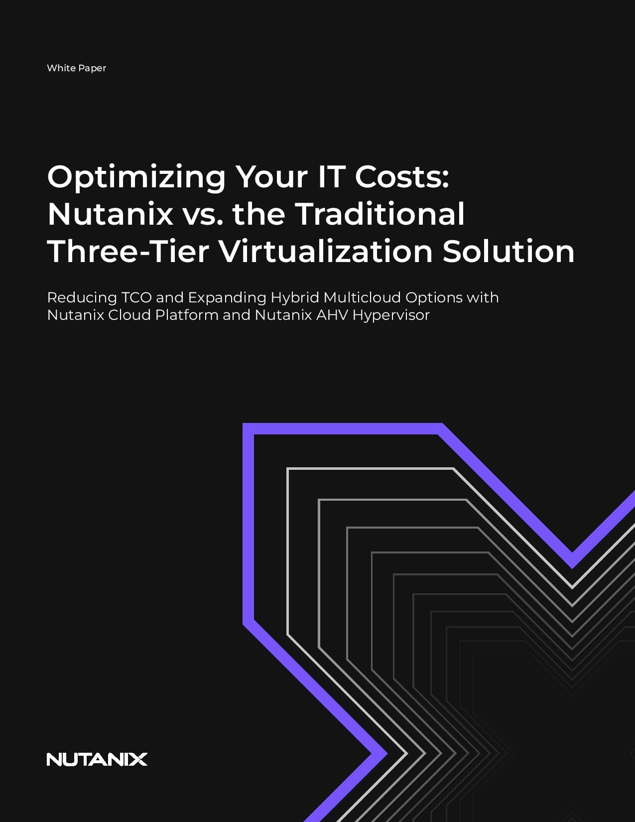 Optimizing Your IT Costs: Nutanix vs. the Traditional Three-Tier Virtualization Solution